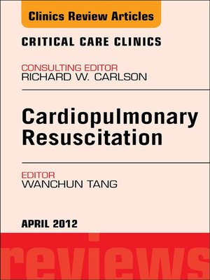 cover image of Cardiopulmonary Resuscitation, an Issue of Critical Care Clinics